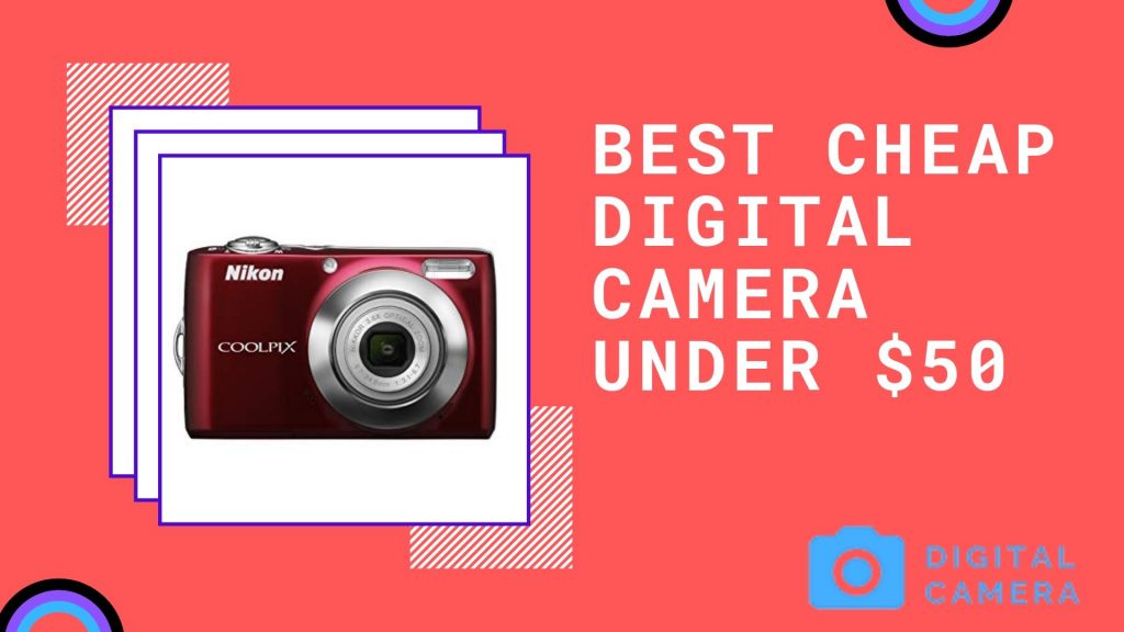 Best Digital Camera Under 50 - Reviewing Cheapest Guide