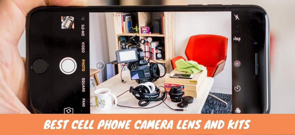 Best Cell Phone Camera Lens And Kits