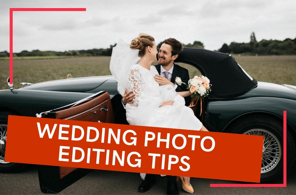 Wedding Photography Editing Tips