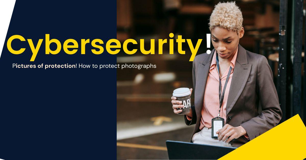 Protection Phoos Cybersecurity: How To Protect Photos From Hackers In 2022