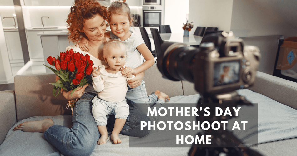 mother's day photoshoot ideas at home