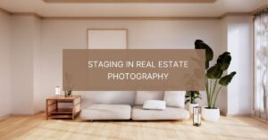 Staging in Real Estate Photography