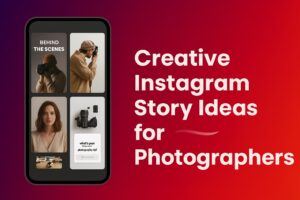 Creative Instagram Story Ideas for Photographers