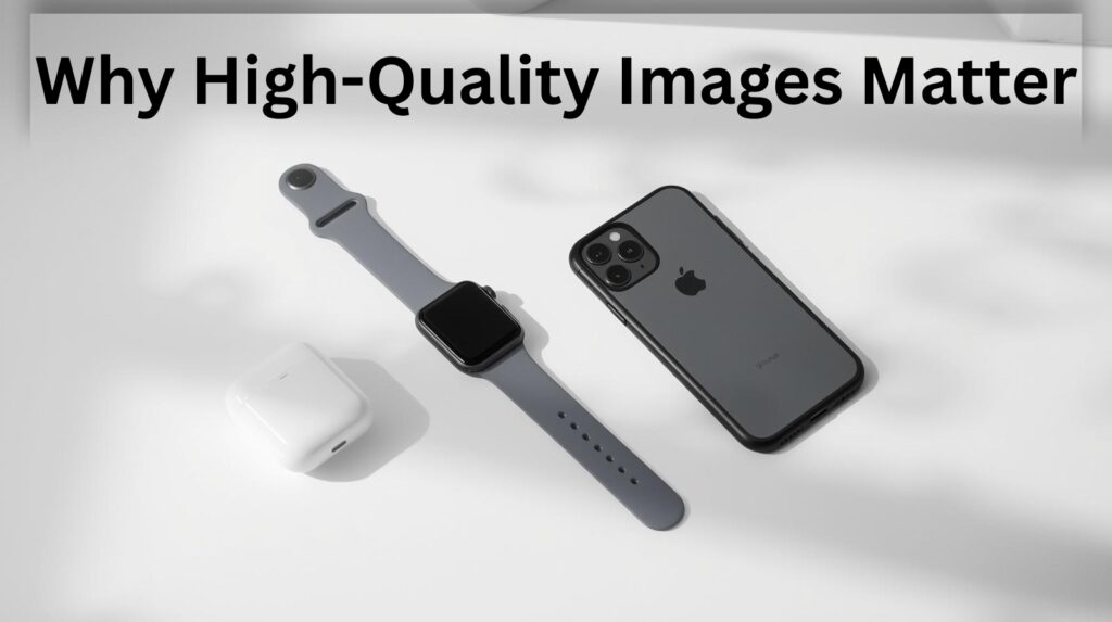 Why High Quality Images Matter