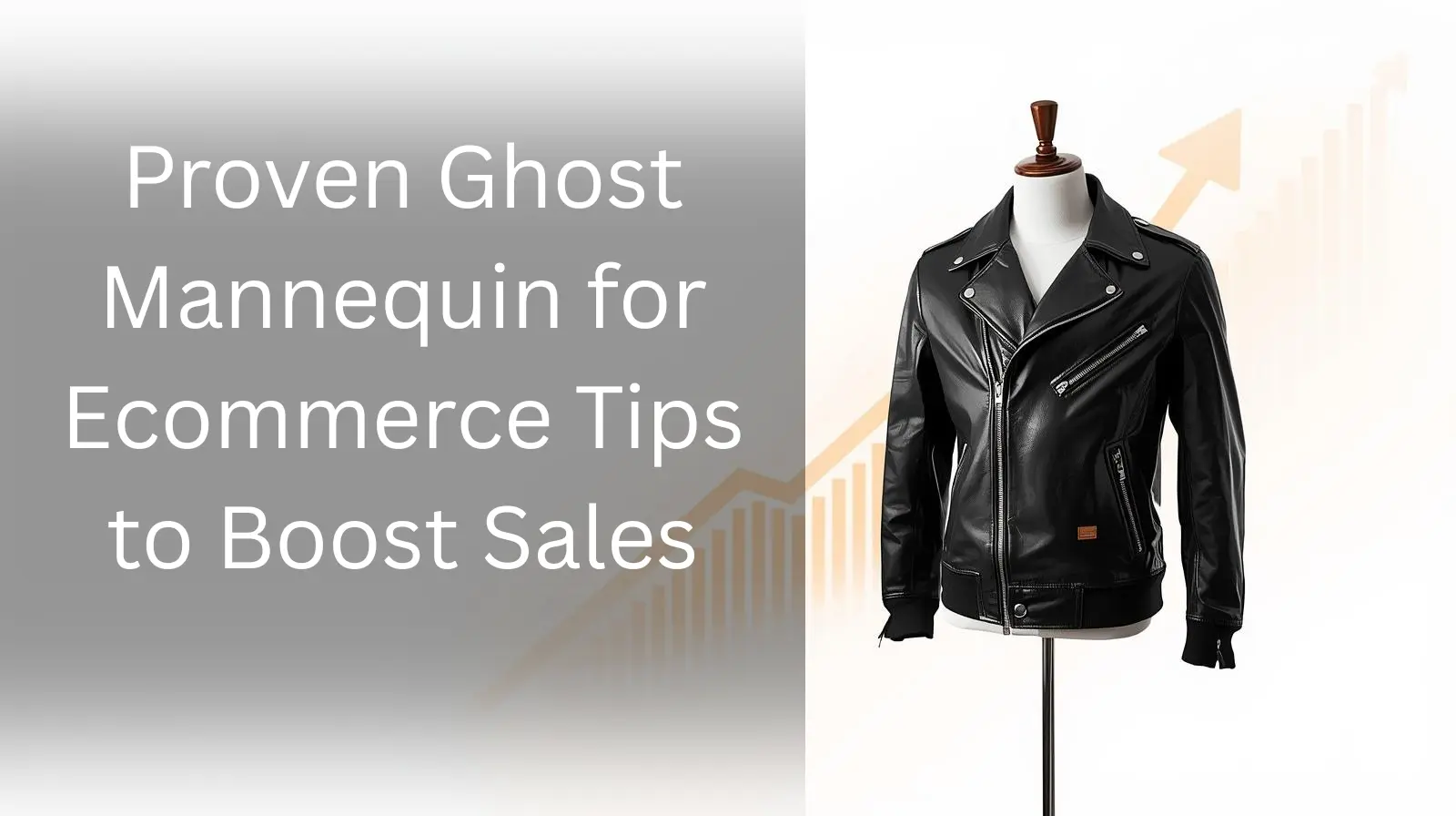 Ghost Proven Proven Ghost Mannequin For Ecommerce Tips To Boost Sales In 2025