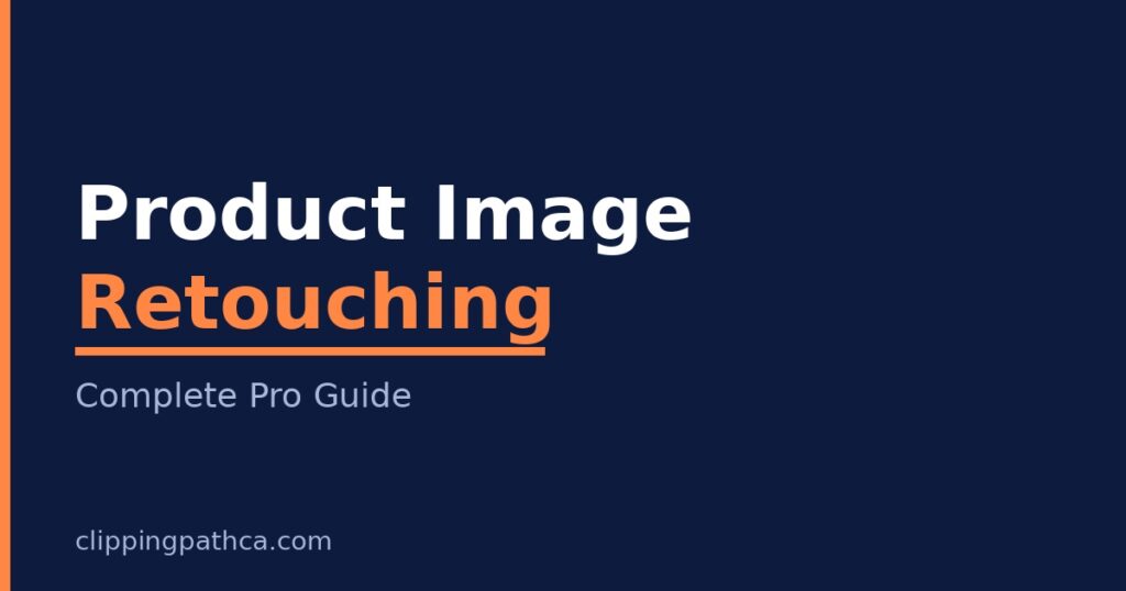 product image retouching complete guide for ecommerce