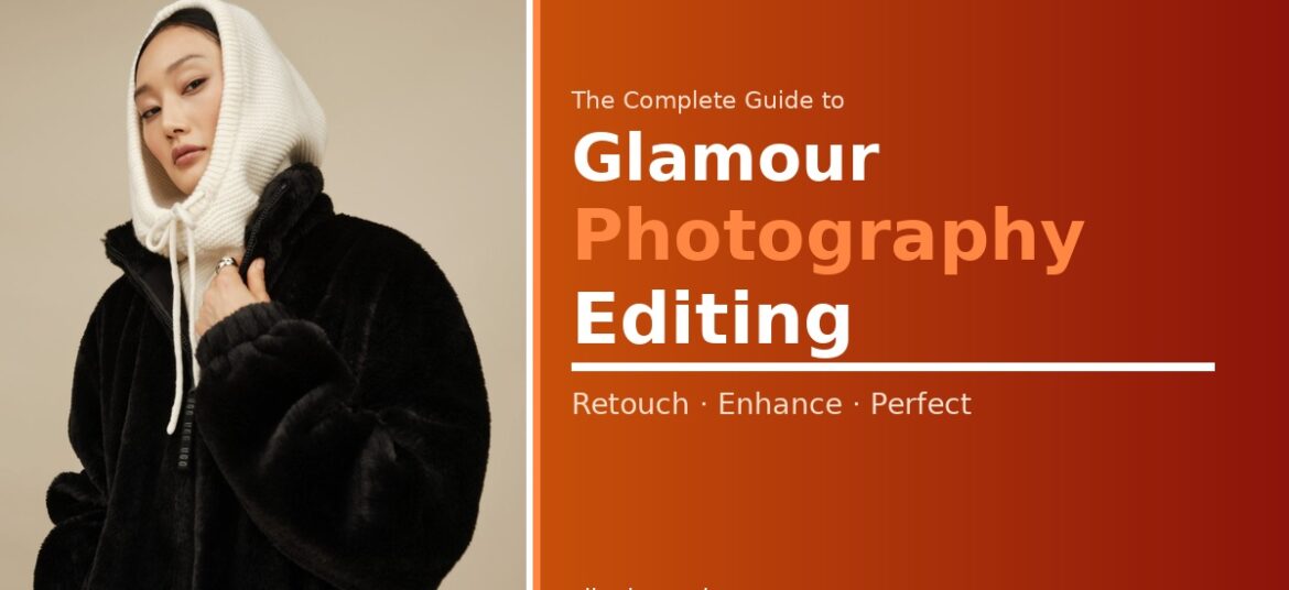 glamour photography editing guide — fashion mode